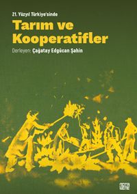 21. Yüzyıl Türkiye'sinde Tarım Ve Kooperatifler Teori, Pratik, Vizyon