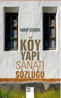 Köy Yapı Sanatı Sözlüğü