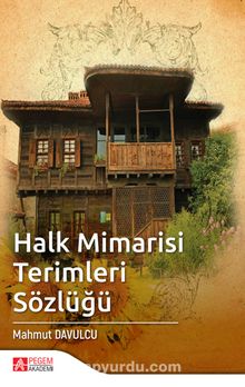 Halk Mimarisi Terimleri Sözlüğü - Mahmut Davulcu