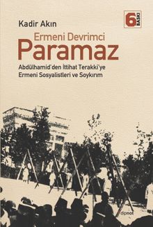 Ermeni Devrimci Paramaz & Abdülhamid'den İttihat Terakki'ye Ermeni Sosyalistleri ve Soykırım
