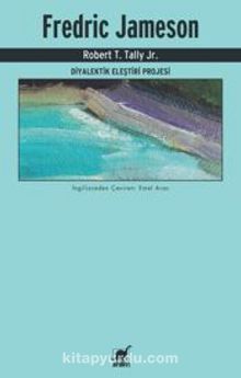 Fredrıc Jameson Diyalektik Eleştiri Projesi - Robert T. Tally Jr.