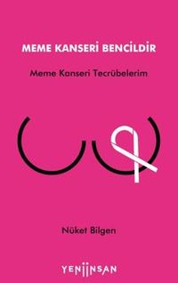 Meme Kanseri Bencildir / Meme Kanseri Tecrübelerim