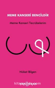 Meme Kanseri Bencildir / Meme Kanseri Tecrübelerim - Nüket  Bilgen