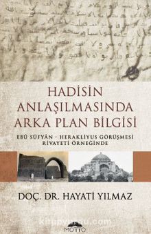 Hadisin Anlaşılmasında Arka Plan Bilgisi - Hayati Yılmaz