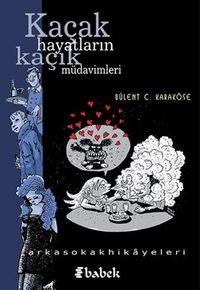 Kaçak Hayatların Kaçık Müdavimleri