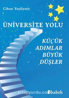 Üniversite Yolu Küçük Adımlar Büyük Düşler - Cihan Yeşilyurt