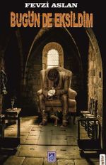 Bugün De Eksildim