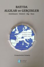 Batı'da Algılar ve Gerçekler Asimilasyon - Sömürü - Algı - Kaos