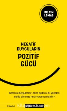 Negatif Duyguların Pozitif Gücü - Tim  Lomas