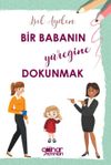 Bir Babanın Y&uuml;reğine Dokunmak