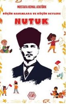 Küçük Hanımlara ve Küçük Beylere Nutuk - Mustafa Kemal Atatürk