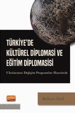 Türkiye'de Kültürel Diplomasi ve Eğitim Diplomasisi - Uluslararası Değişim Programları Ekseninde