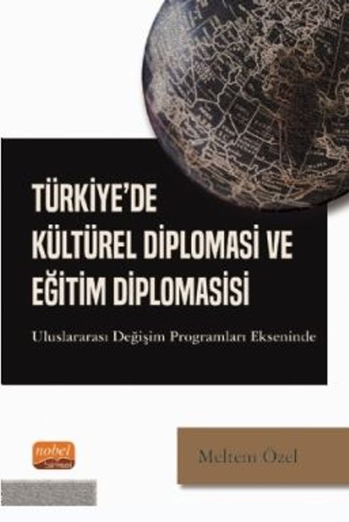 Türkiye'de Kültürel Diplomasi ve Eğitim Diplomasisi - Uluslararası Değişim Programları Ekseninde