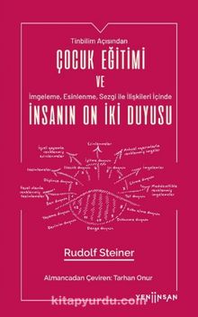Çocuk Eğitimi ve İnsanın On İki Duyusu - Rudolf Steiner