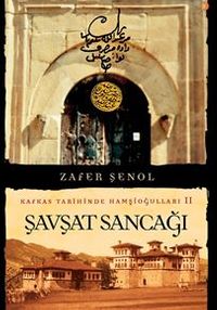 Kafkas Tarihinde Hamşioğulları 2 Şavşat Sancağı