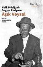 Halk Müziğinin Seyyar Radyosu Aşık Veysel