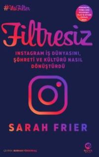 Filtresiz: Instagram İş Dünyasını, Şöhreti ve Kültürü Nasıl Dönüştürdü