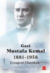 Gazi Mustafa Kemal (1881-1958)