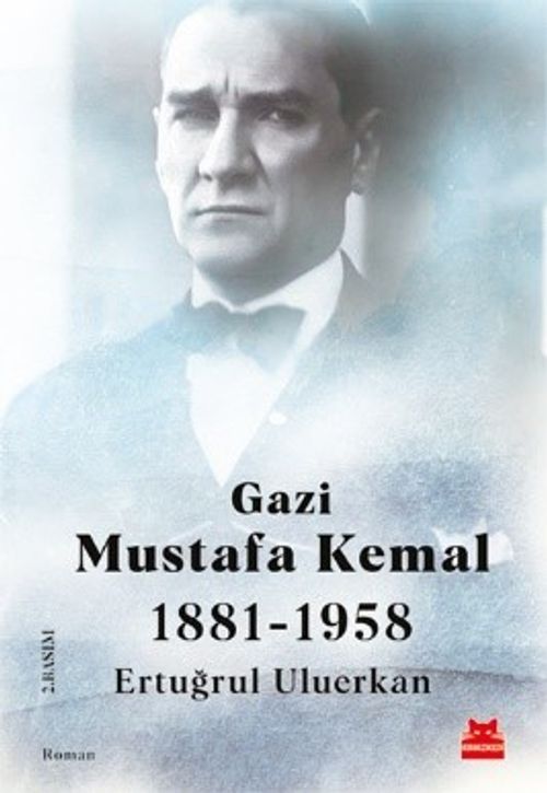 Gazi Mustafa Kemal (1881-1958)