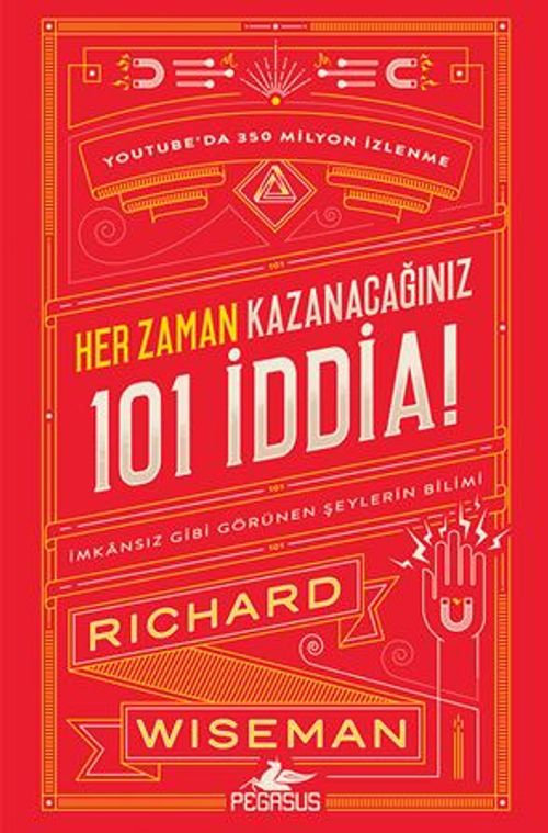 Her Zaman Kazanacağiniz 101 İddia:  İmkansız Gibi Görünen Şeylerin Bilimi