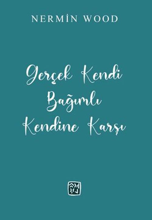 Gerçek Kendi Bağımlı Kendine Karşı