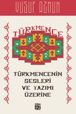 Türkmencenin Sesleri ve Yazımı Üzerine