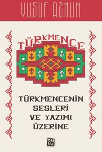 Türkmencenin Sesleri ve Yazımı Üzerine