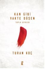 Kan Gibi Vakte Düşen / Toplu Şiirler