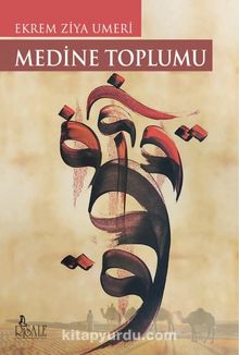 Medine Toplumu - Prof.Dr. Ekrem Ziya Umeri