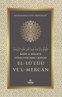 Buharî ve Müslim'in İttifak Ettiği Hadis-i Şerifler el-Lü'lüü ve'l Mercan