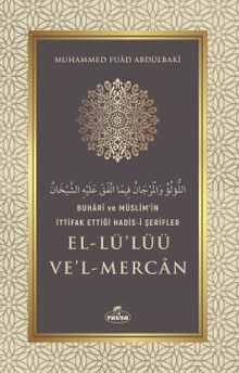 Buharî ve Müslim'in İttifak Ettiği Hadis-i Şerifler el-Lü'lüü ve'l Mercan