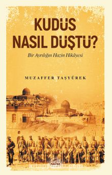 Kudüs Nasıl Düştü? - Muzaffer Taşyürek