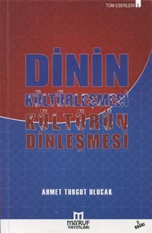 Dinin Kültürleşmesi Kültürün Dinleşmesi