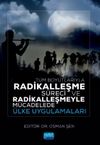 T&uuml;m Boyutlarıyla Radikalleşme S&uuml;reci ve Radikalleşmeyle M&uuml;cadelede &Uuml;lke Uygulamaları