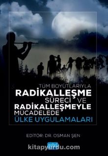 Tüm Boyutlarıyla Radikalleşme Süreci ve Radikalleşmeyle Mücadelede Ülke Uygulamaları - Kolektif