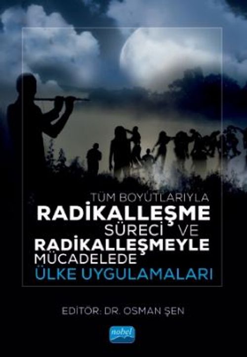 Tüm Boyutlarıyla Radikalleşme Süreci ve Radikalleşmeyle Mücadelede Ülke Uygulamaları