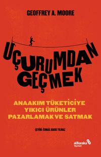 Uçurumdan Geçmek – Anaakım Tüketiciye Yıkıcı Ürünler Pazarlamak Ve Satmak