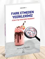 A'dan Z'ye Gıda Katkı Maddeleri & Fark Etmeden Yediklerimiz