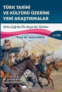 Türk Tarihi Ve Kültürü Üzerine Yeni Araştirmalar Cilt :2 / Orta Çağ'da Ön Asya'da Türkler