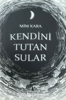 Kendini Tutan Sular - Mim Kara