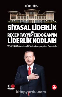 Siyasal Liderlik Ve Recep Tayyip Erdoğan'ın Liderlik Kodları - Doç.Dr. Oğuz  Göksu