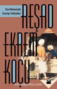 Tarihimizde Garip Vakalar - Reşad Ekrem Koçu