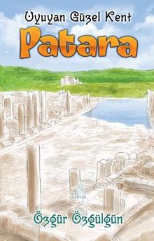Patara - Uyuyan Güzel Kent - Özgür Özgülgün
