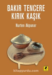Bakır Tencere Kırık Kaşık - Nurten Akpunar