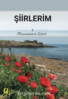Şiirlerim - Muharrem  Girit