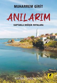 Anılarım Kaptanla Değişik Rotalara - Muharrem  Girit
