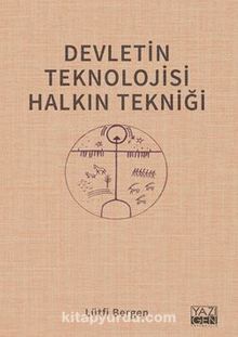 Devletin Teknolojisi Halkın Tekniği - Lütfi Bergen