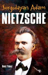 Sorgulayan Adam Nietzsche