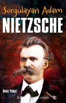 Sorgulayan Adam NIETZSCHE - Bilinmeyen Yazar