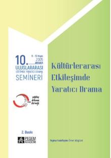 10. Uluslararası Eğitimde Yaratıcı Drama Semineri (2005) “Kültürler Arası Etkileşimde Yaratıcı Drama”